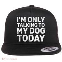 I'm Only Talking To My Dog Today Flat Bill Trucker Hat thumb 0
