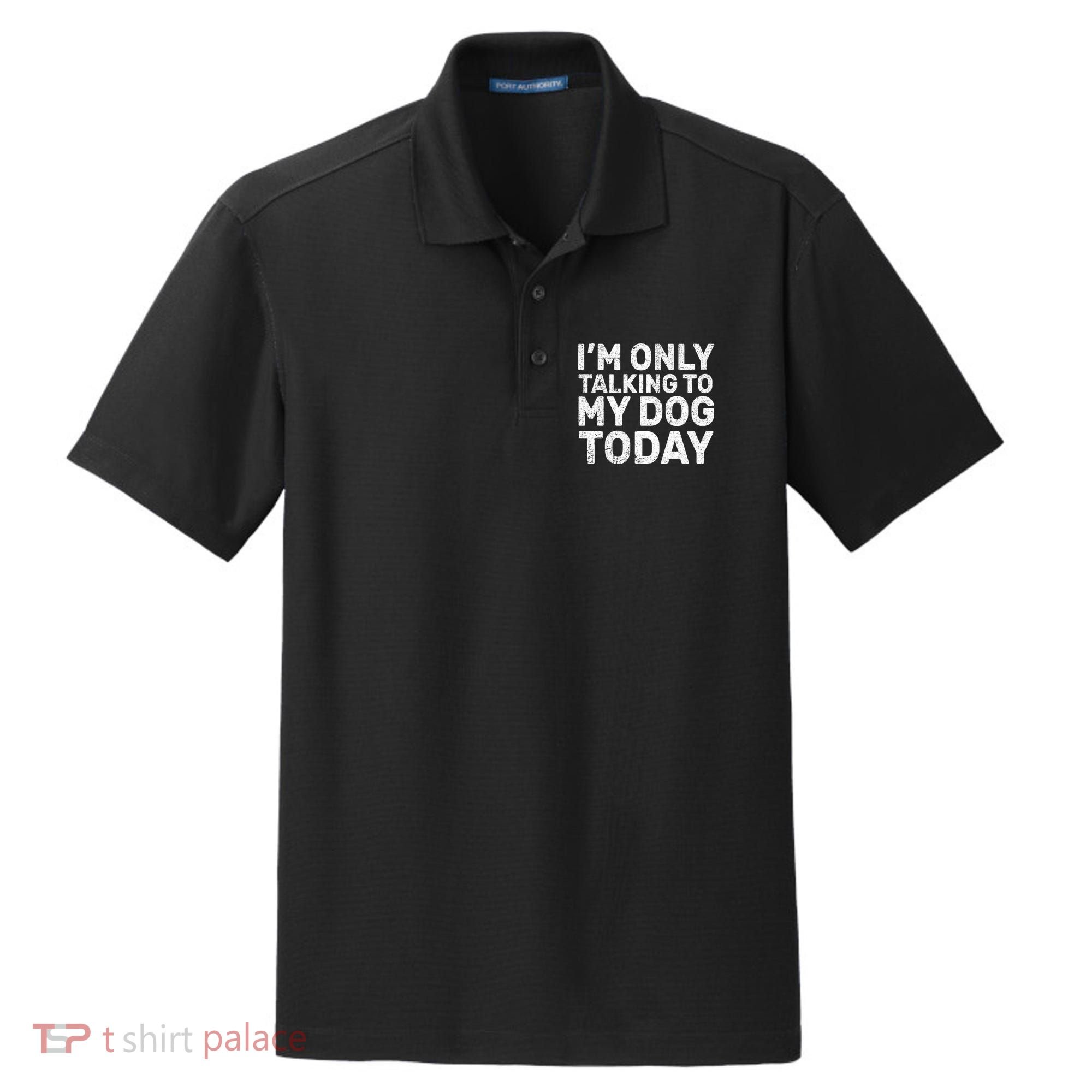 I'm Only Talking To My Dog Today Dry Zone Grid Polo