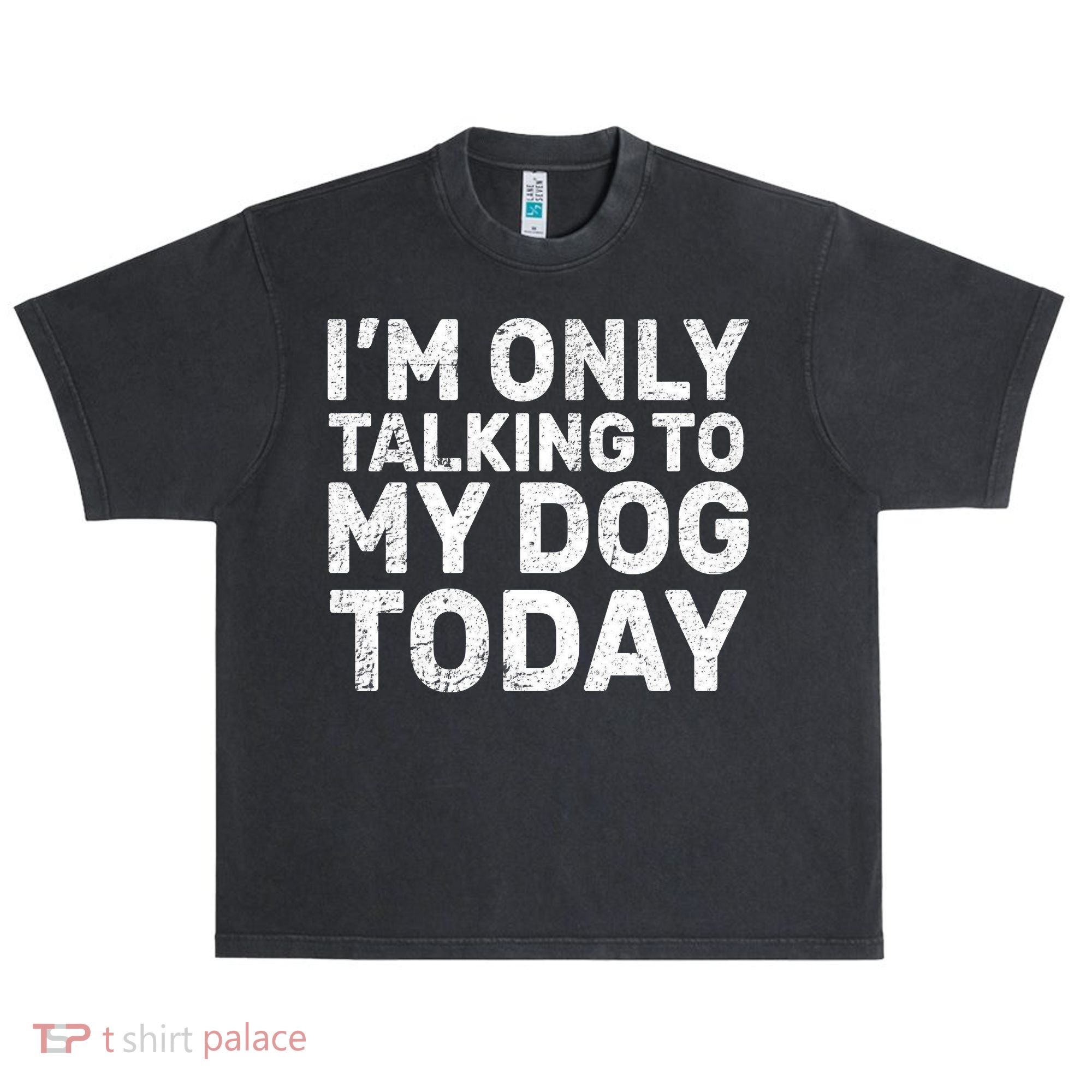 I'm Only Talking To My Dog Today Urban Oversized Heavyweight T-Shirt