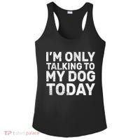 I'm Only Talking To My Dog Today Ladies PosiCharge Competitor Racerback Tank thumb 0