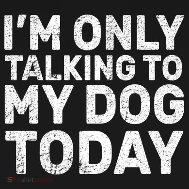 I'm Only Talking To My Dog Today Tote Bag