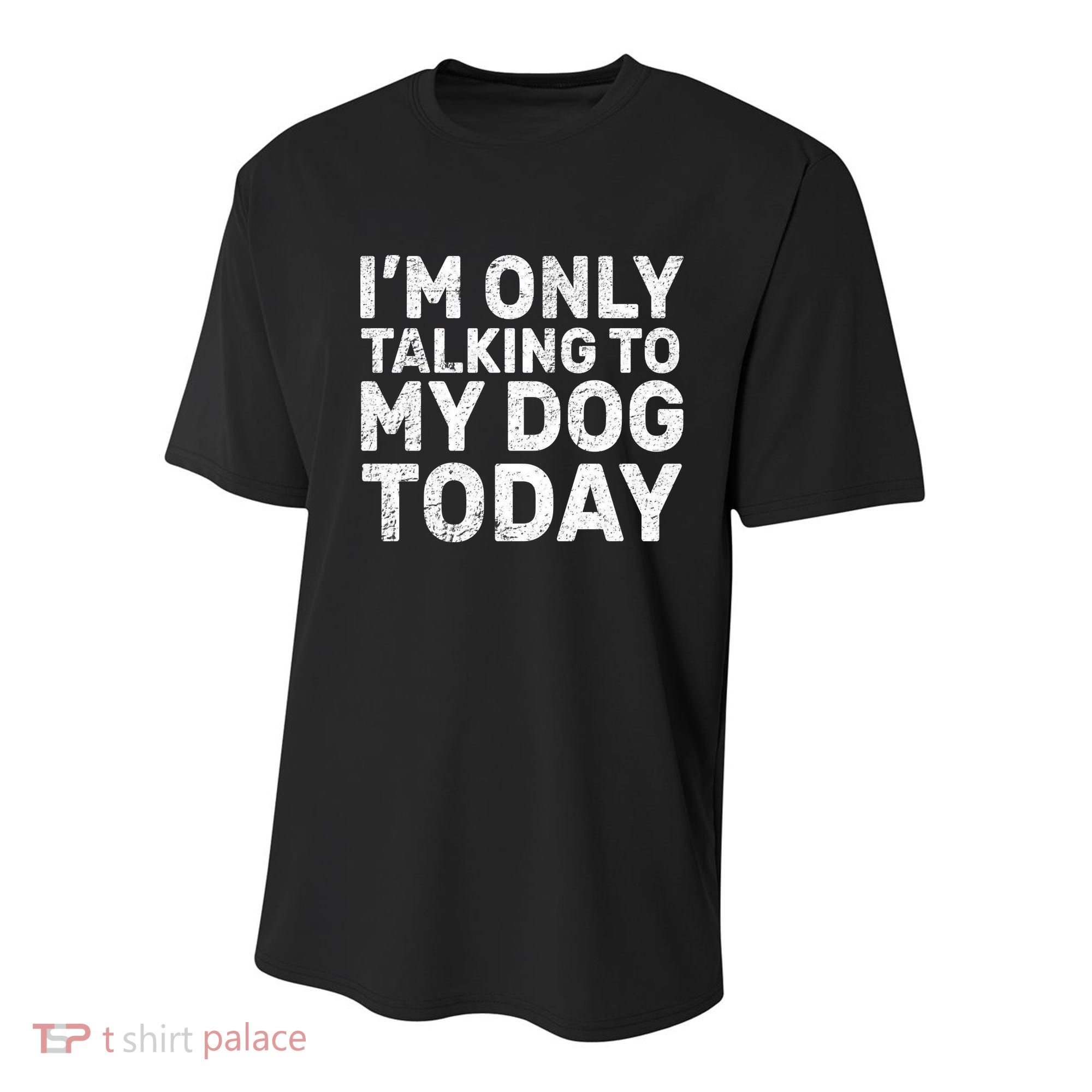 I'm Only Talking To My Dog Today Youth Performance Sprint T-Shirt