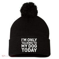 I'm Only Talking To My Dog Today Pom Pom 12in Knit Beanie thumb 0