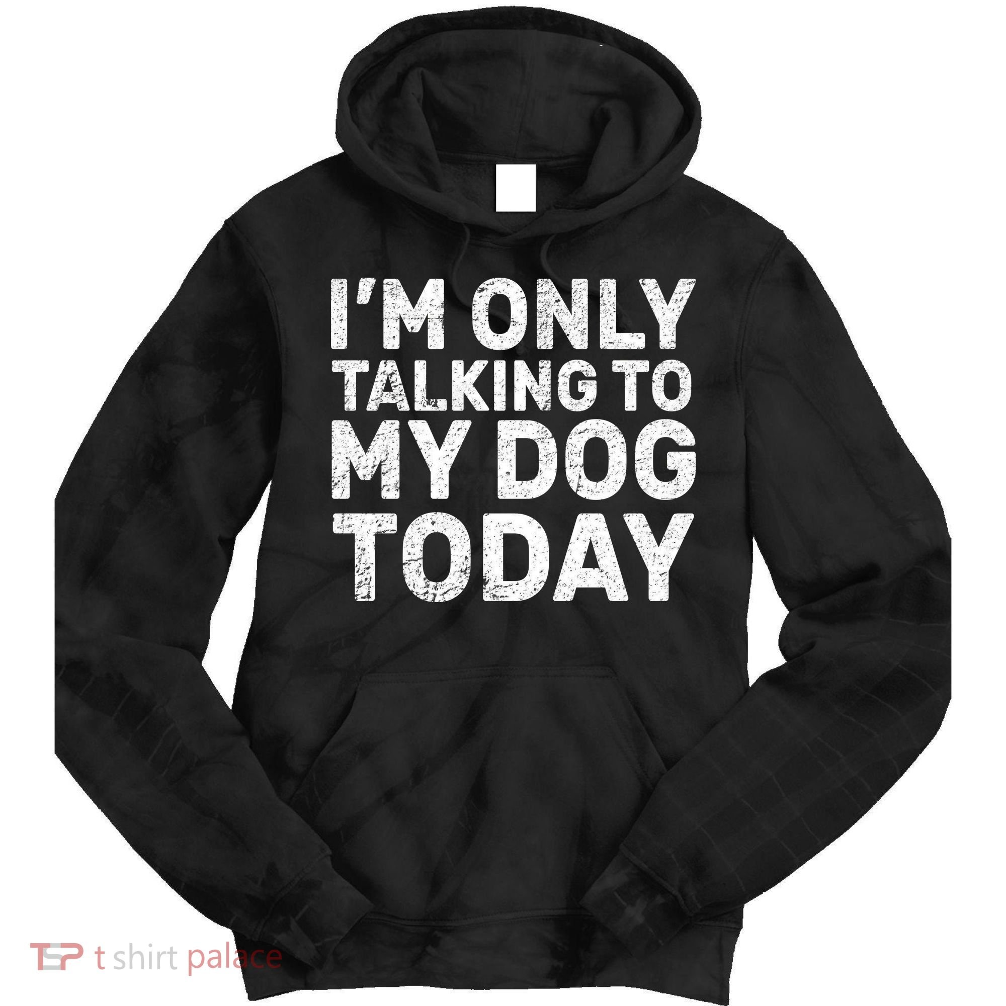 I'm Only Talking To My Dog Today Tie Dye Hoodie