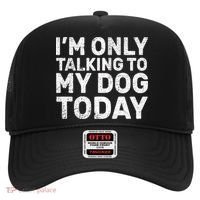 I'm Only Talking to My Dog Today Hat thumb 0