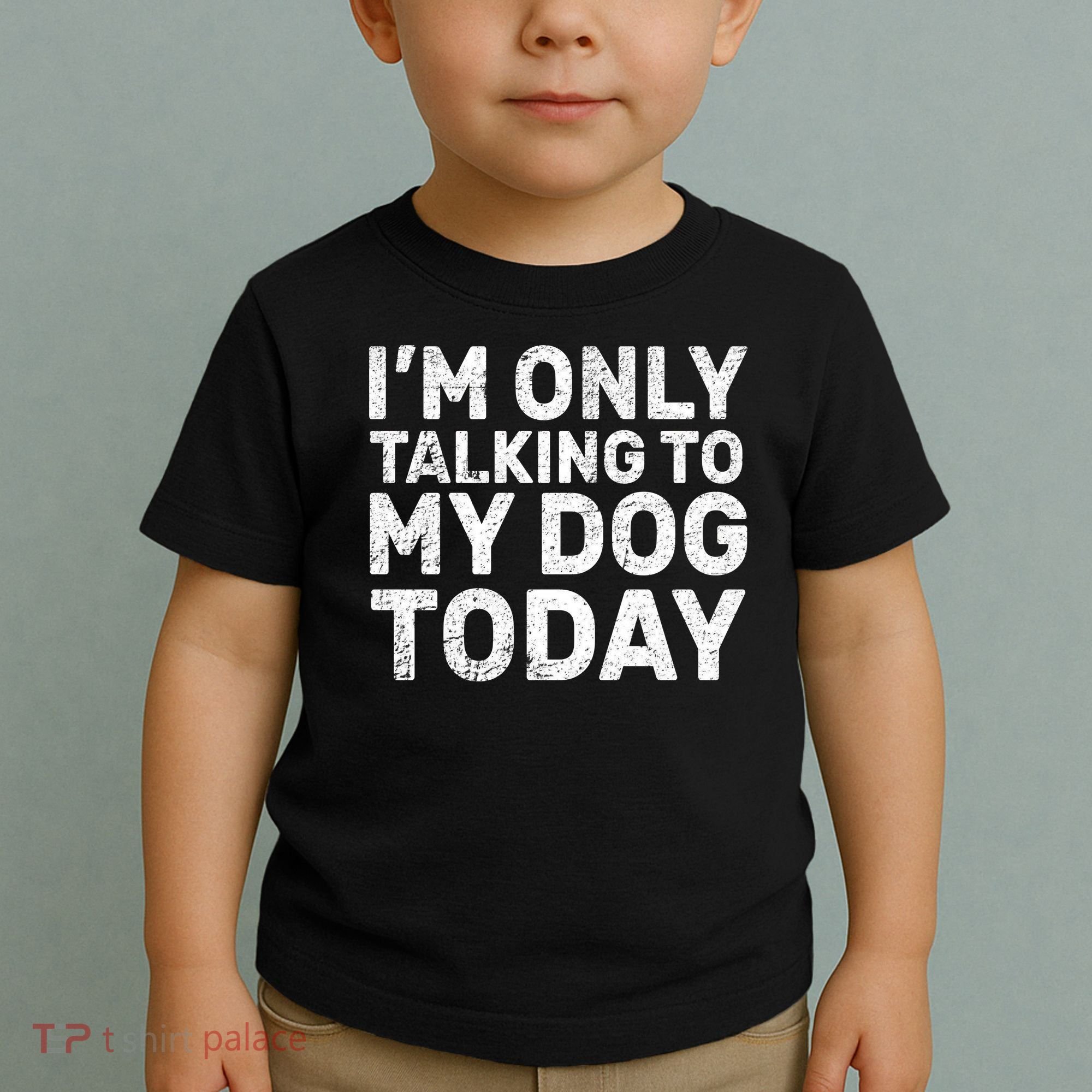 I'm Only Talking to My Dog Today Toddler T-Shirt