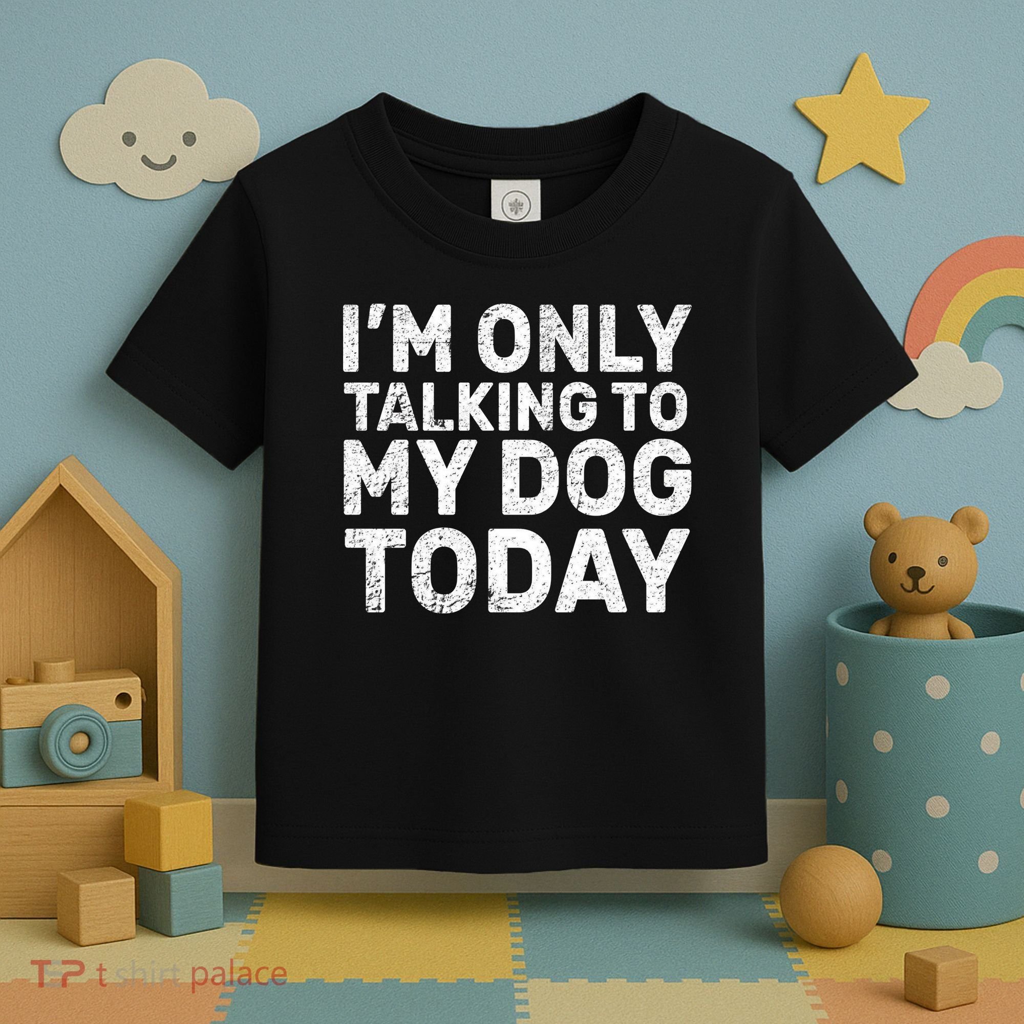 I'm Only Talking to My Dog Today Toddler T-Shirt
