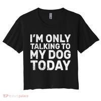 I'm Only Talking To My Dog Today Women's Crop Top Tee thumb 0