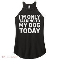 I'm Only Talking To My Dog Today Women's Perfect Tri Rocker Tank thumb 0