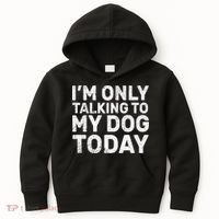 I'm Only Talking To My Dog Today Kids Hoodie thumb 0