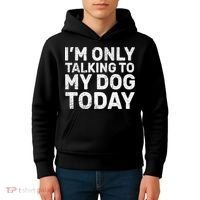 I'm Only Talking To My Dog Today Kids Hoodie thumb 4
