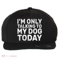 I'm Only Talking To My Dog Today Wool Snapback Cap thumb 0