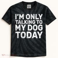 I'm Only Talking To My Dog Today Kids Tie-Dye T-Shirt thumb 0