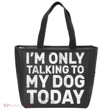I'm Only Talking To My Dog Today Tote Bag