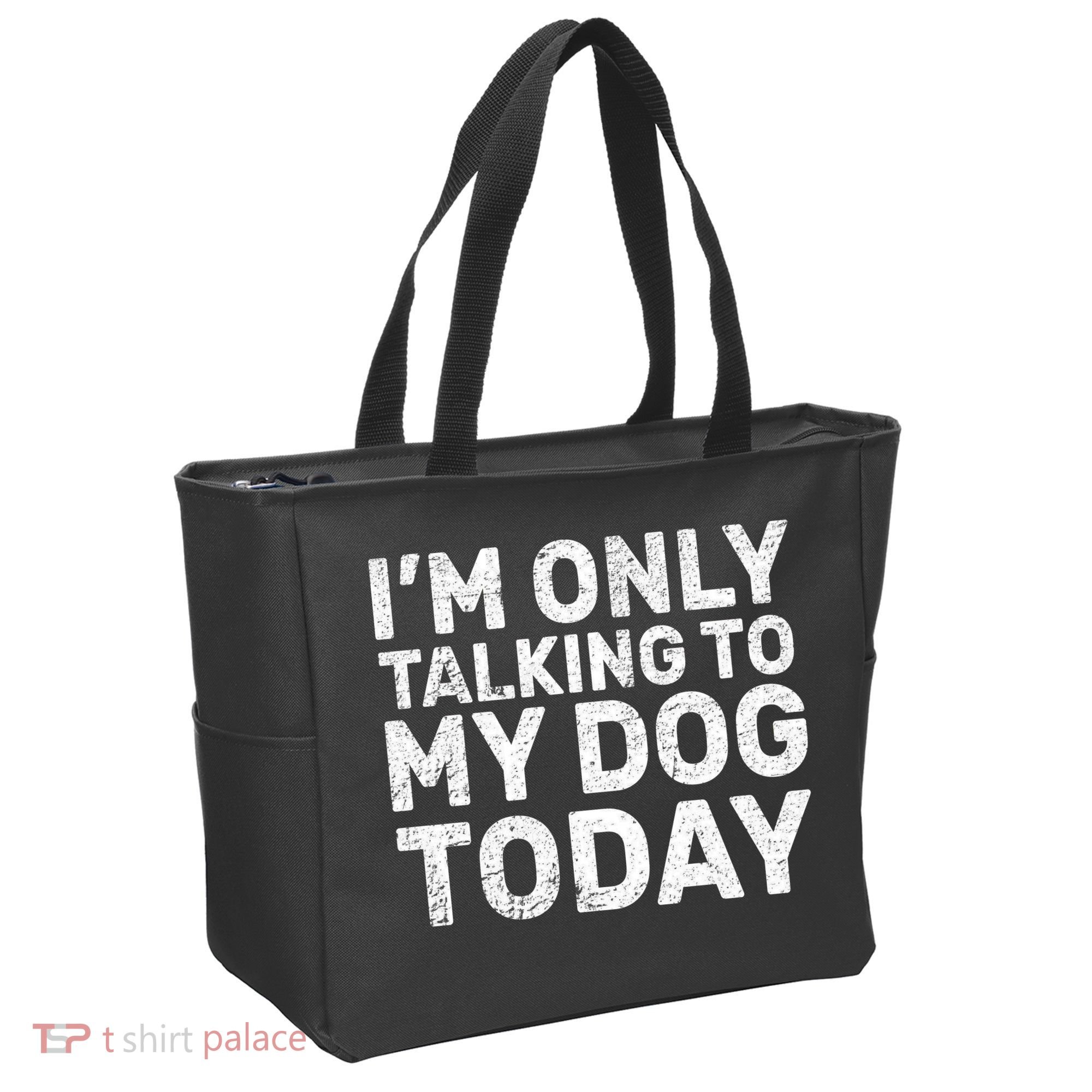 I'm Only Talking to My Dog Today Tote Bag