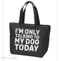 I'm Only Talking To My Dog Today Tote Bag thumb 3