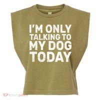 I'm Only Talking To My Dog Today Garment-Dyed Women's Muscle Tee thumb 0