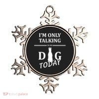 I'm Only Talking To My Dog Today Funny Ornament thumb 0