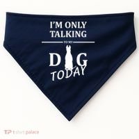 I'm Only Talking To My Dog Today Funny USA-Made Doggie Bandana thumb 0