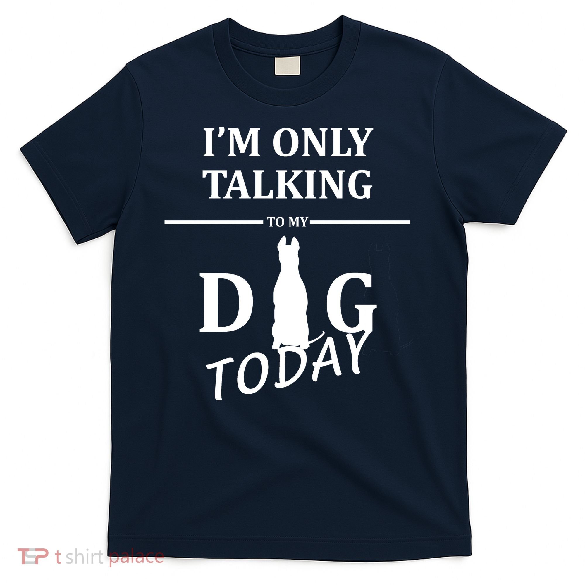 I'm Only Talking To My Dog Today Funny T-Shirt