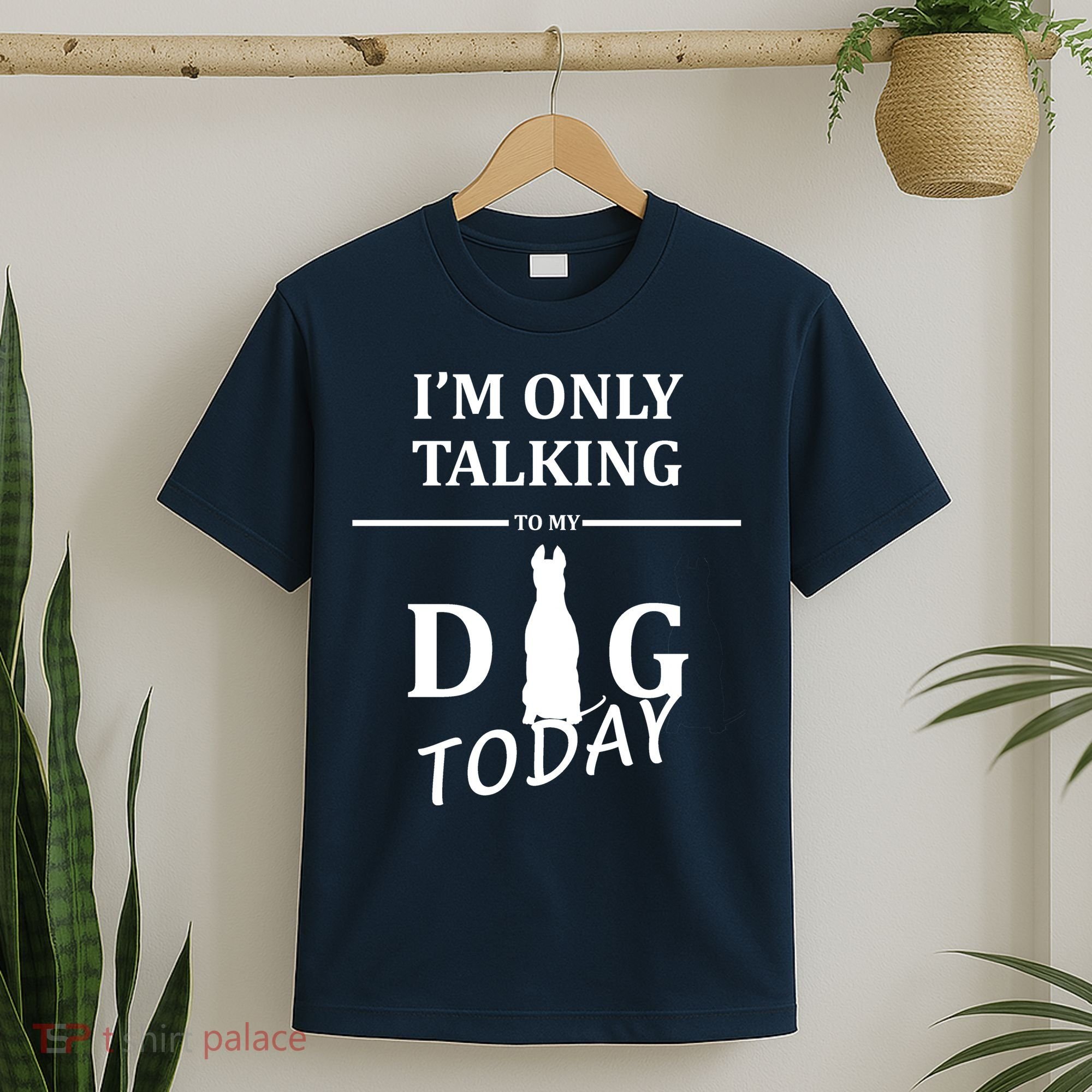 I'm Only Talking To My Dog Today Funny T-Shirt