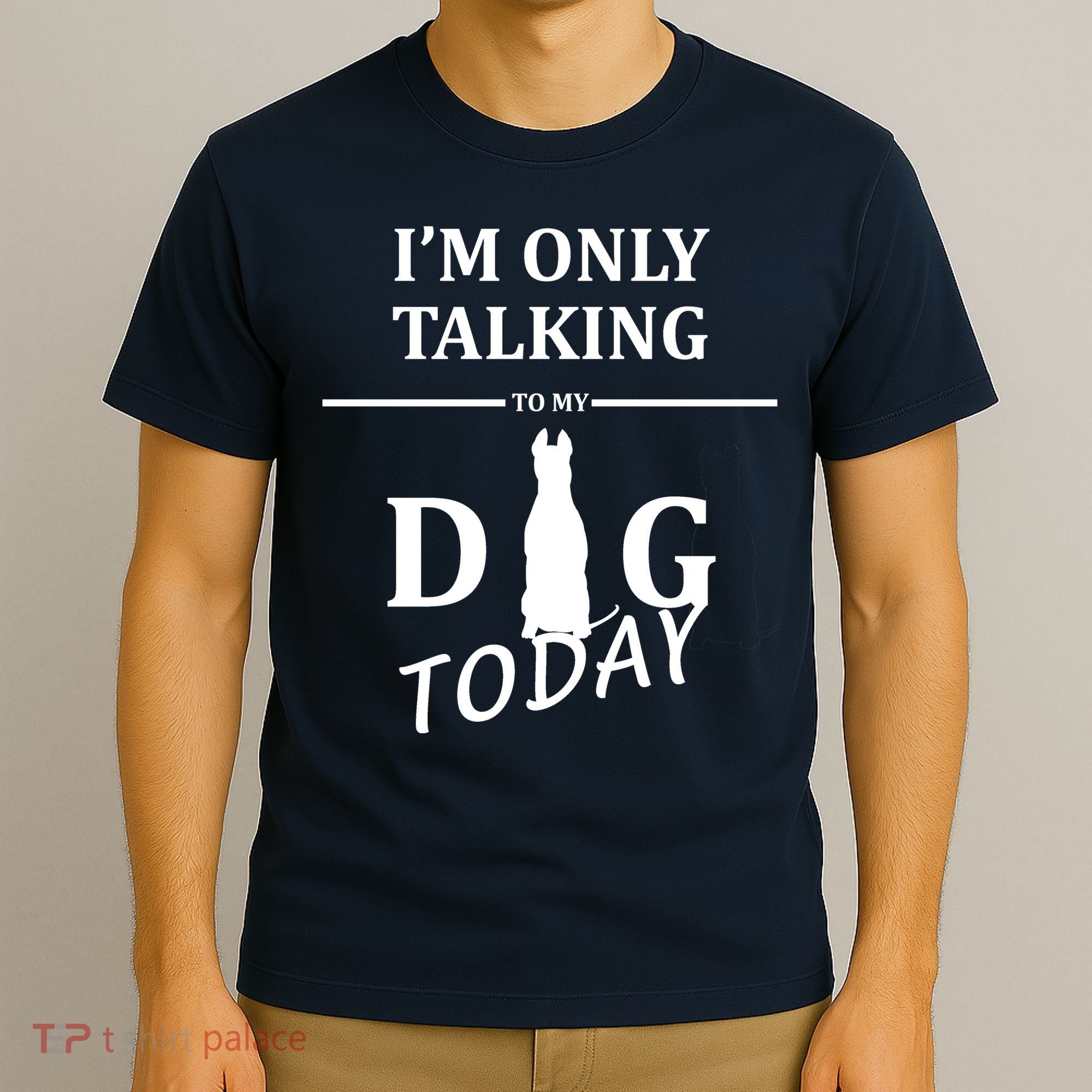 I'm Only Talking To My Dog Today Funny T-Shirt