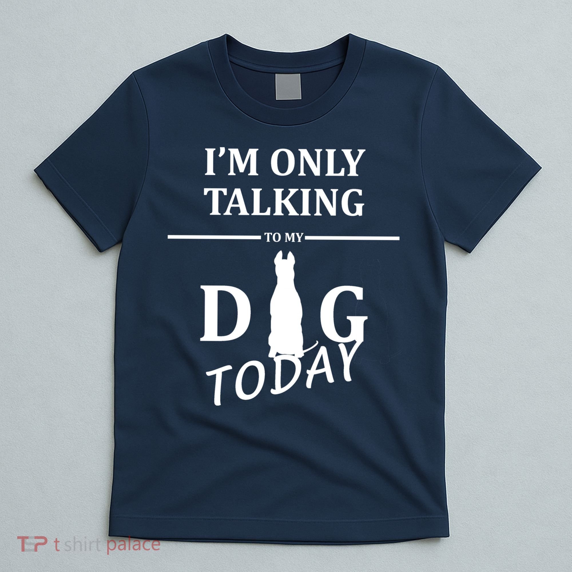 I'm Only Talking To My Dog Today Funny T-Shirt