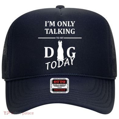 I'm Only Talking To My Dog Today Funny Hat