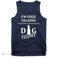 I'm Only Talking To My Dog Today Funny Tank Top thumb 0