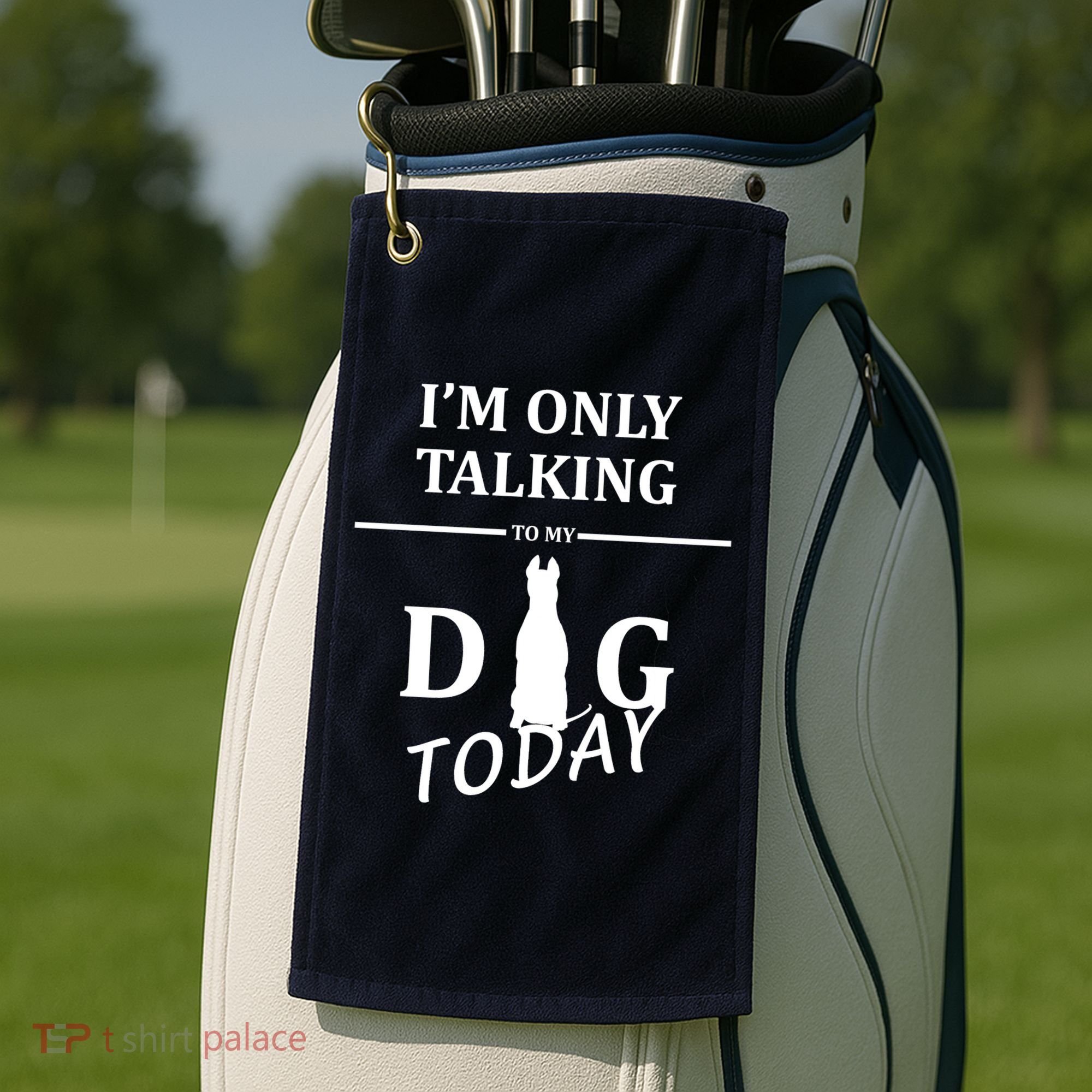 I'm Only Talking To My Dog Today Funny Golf Towel
