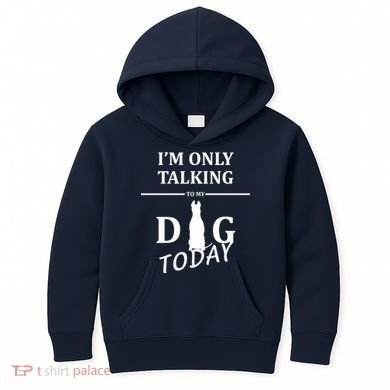 I'm Only Talking To My Dog Today Funny Kids Hoodie