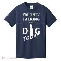 I'm Only Talking To My Dog Today Funny Kids T-Shirt thumb 0