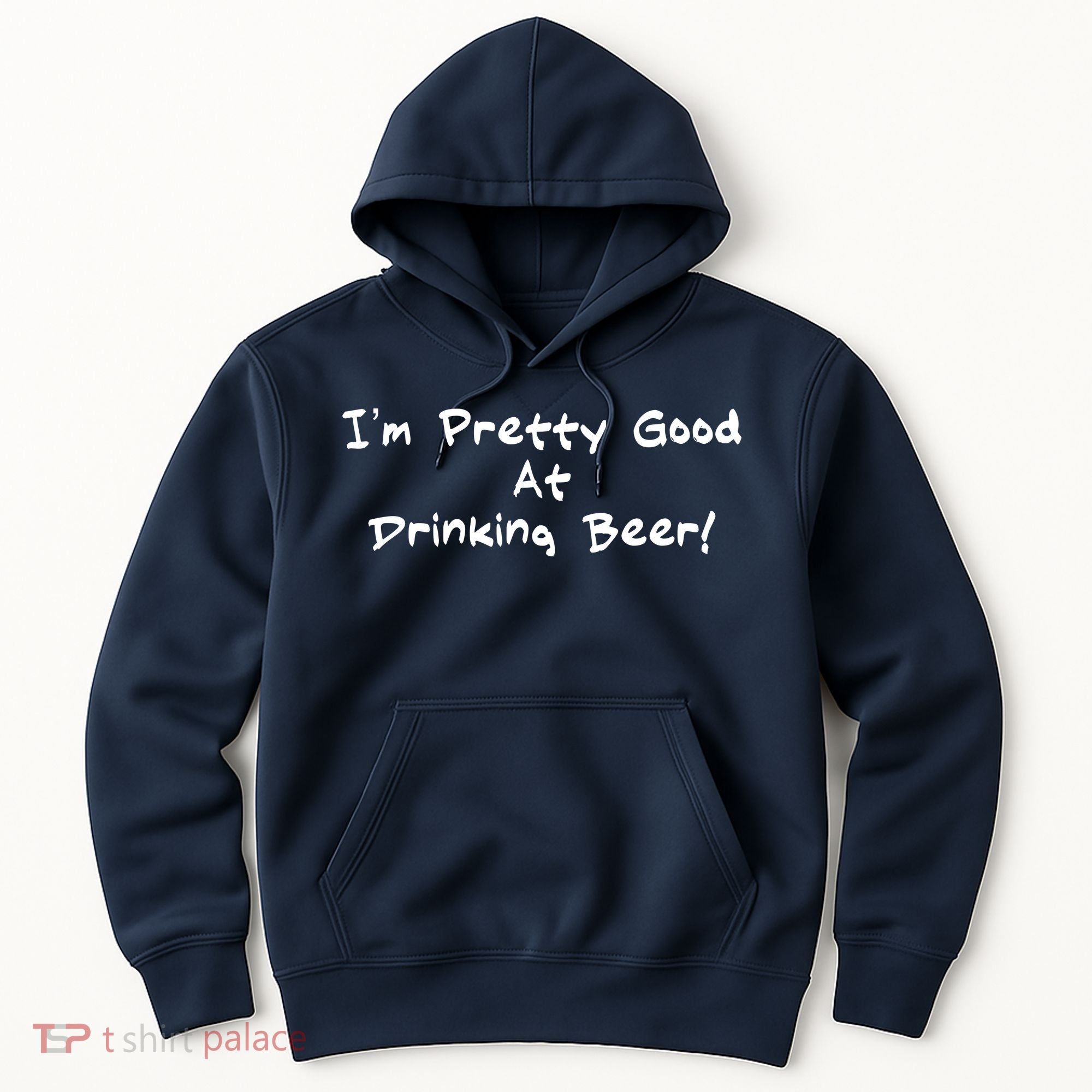 I'm Pretty Good At Drinking Beer Hoodie