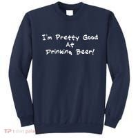 I'm Pretty Good At Drinking Beer Sweatshirt thumb 0