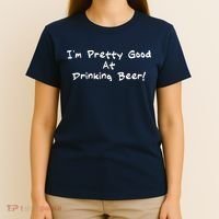I'm Pretty Good At Drinking Beer T-Shirt thumb 4