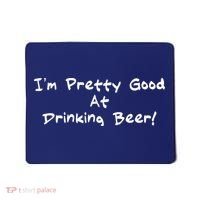 I'm Pretty Good At Drinking Beer Mousepad thumb 0