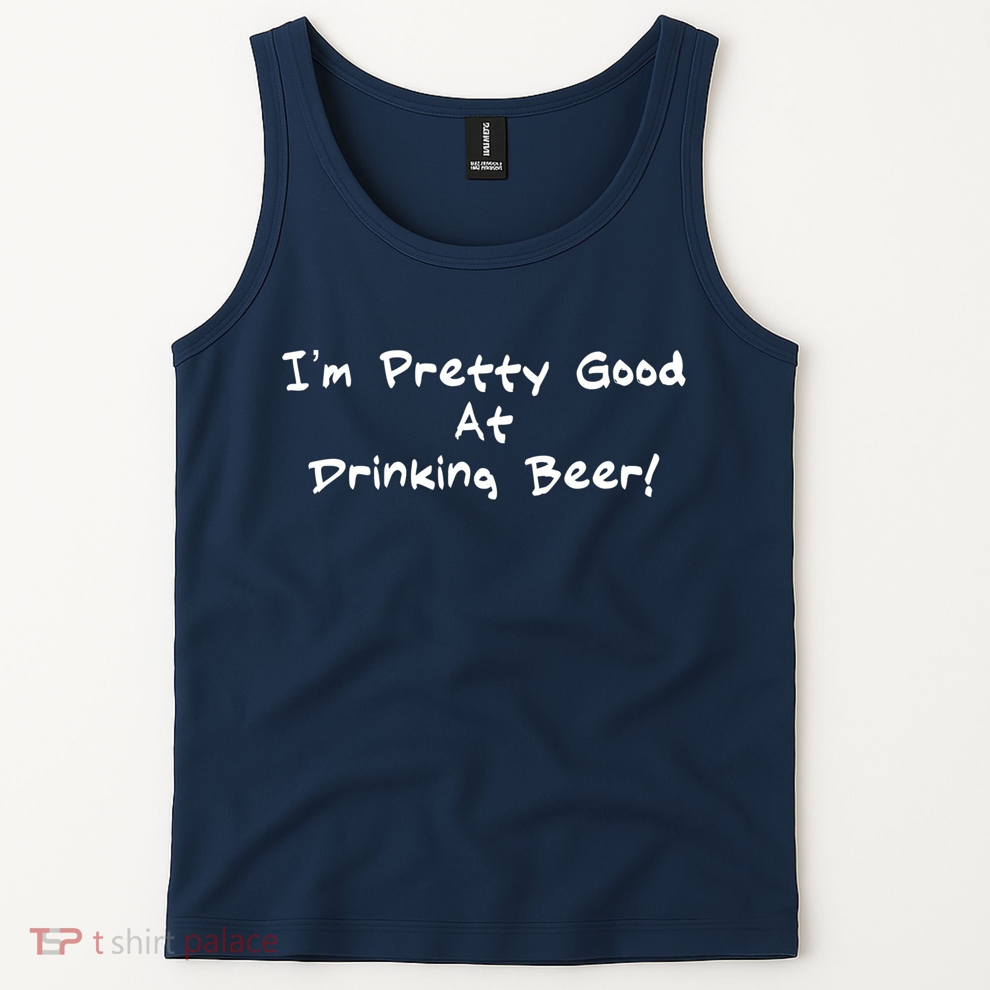 I'm Pretty Good At Drinking Beer Tank Top