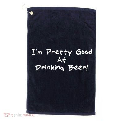 I'm Pretty Good At Drinking Beer Golf Towel