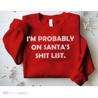I'm Probably On Santa's Shit List Sweatshirt thumb 2