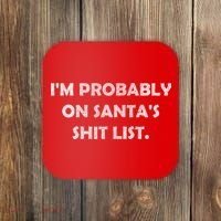 I'm Probably On Santa's Shit List Coaster thumb 0