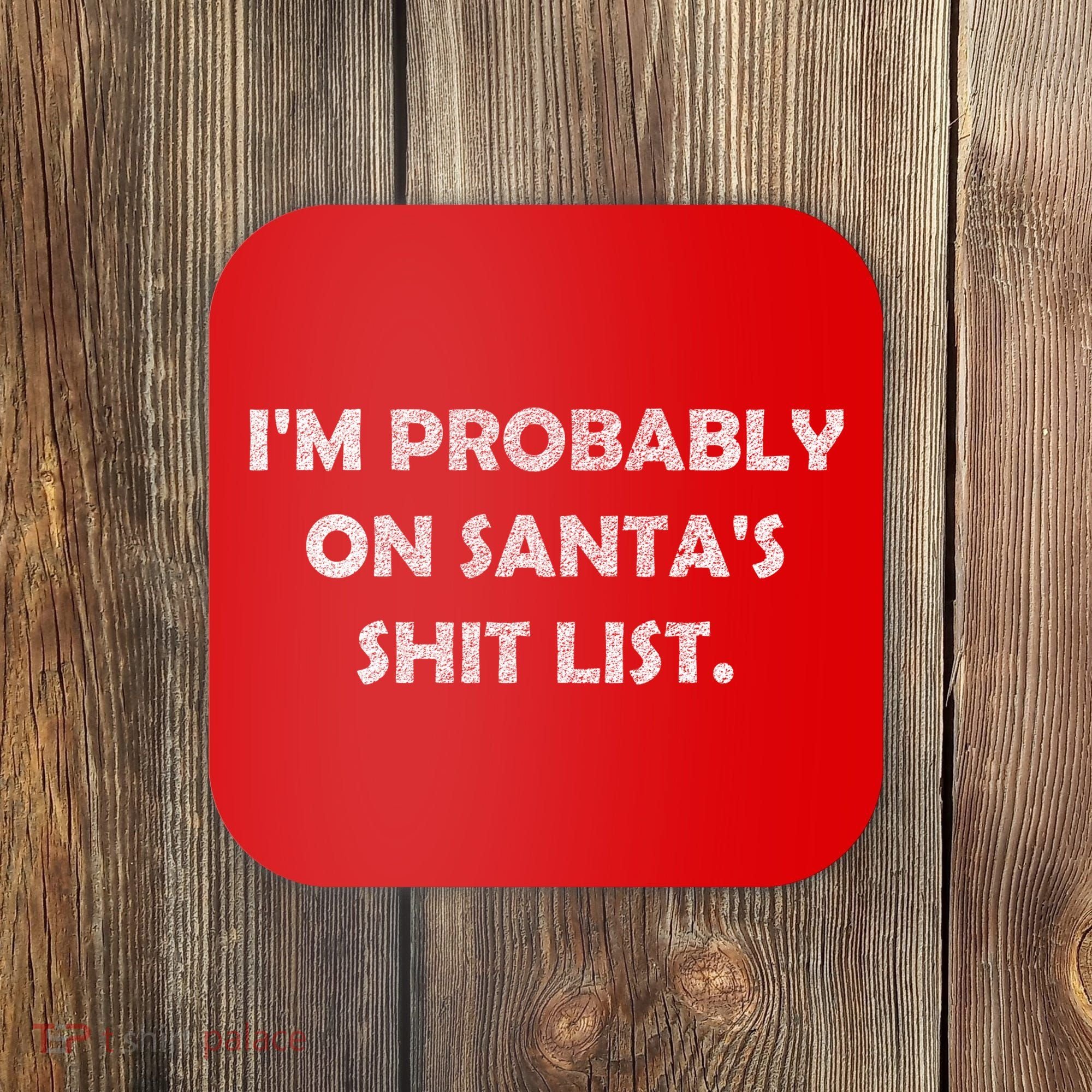 I'm Probably On Santa's Shit List Coaster