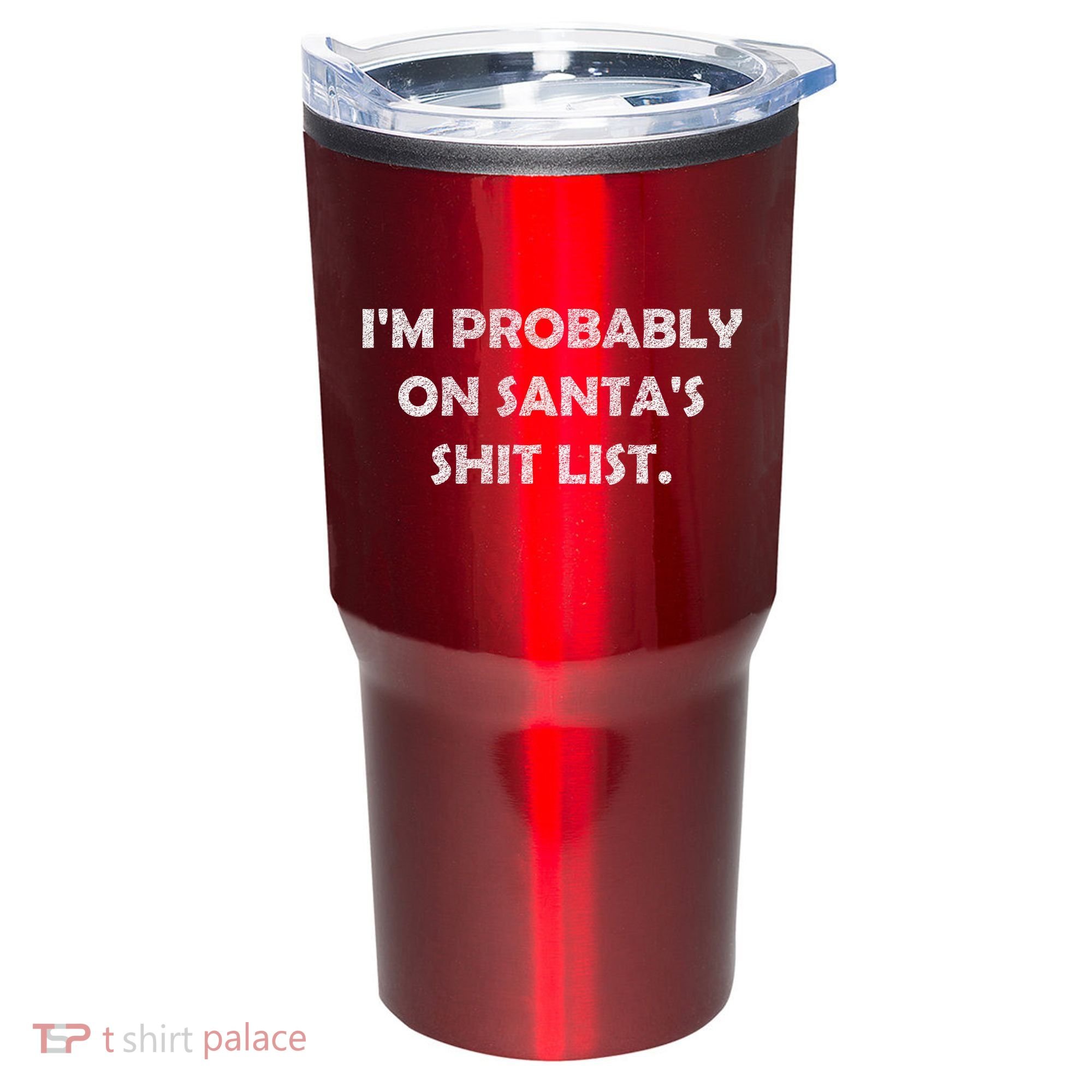 I'm Probably On Santa's Shit List Tumbler