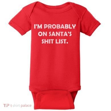 I'm Probably On Santa's Shit List Baby Bodysuit
