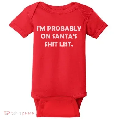 I'm Probably On Santa's Shit List Baby Bodysuit