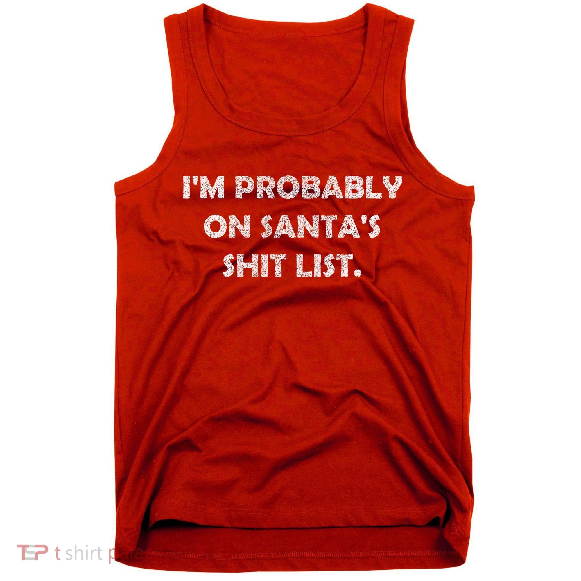 I'm Probably On Santa's Shit List Tank Top