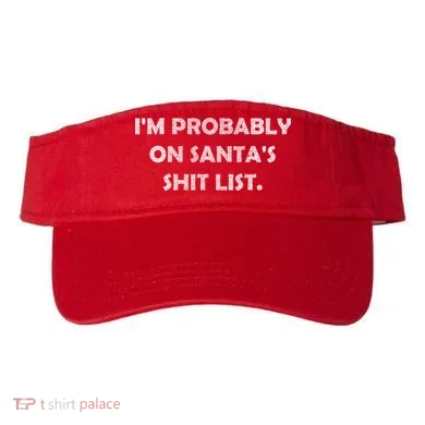 I'm Probably On Santa's Shit List Visor