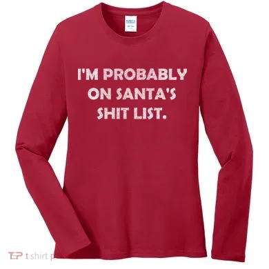 I'm Probably On Santa's Shit List Women's Long Sleeve Shirt