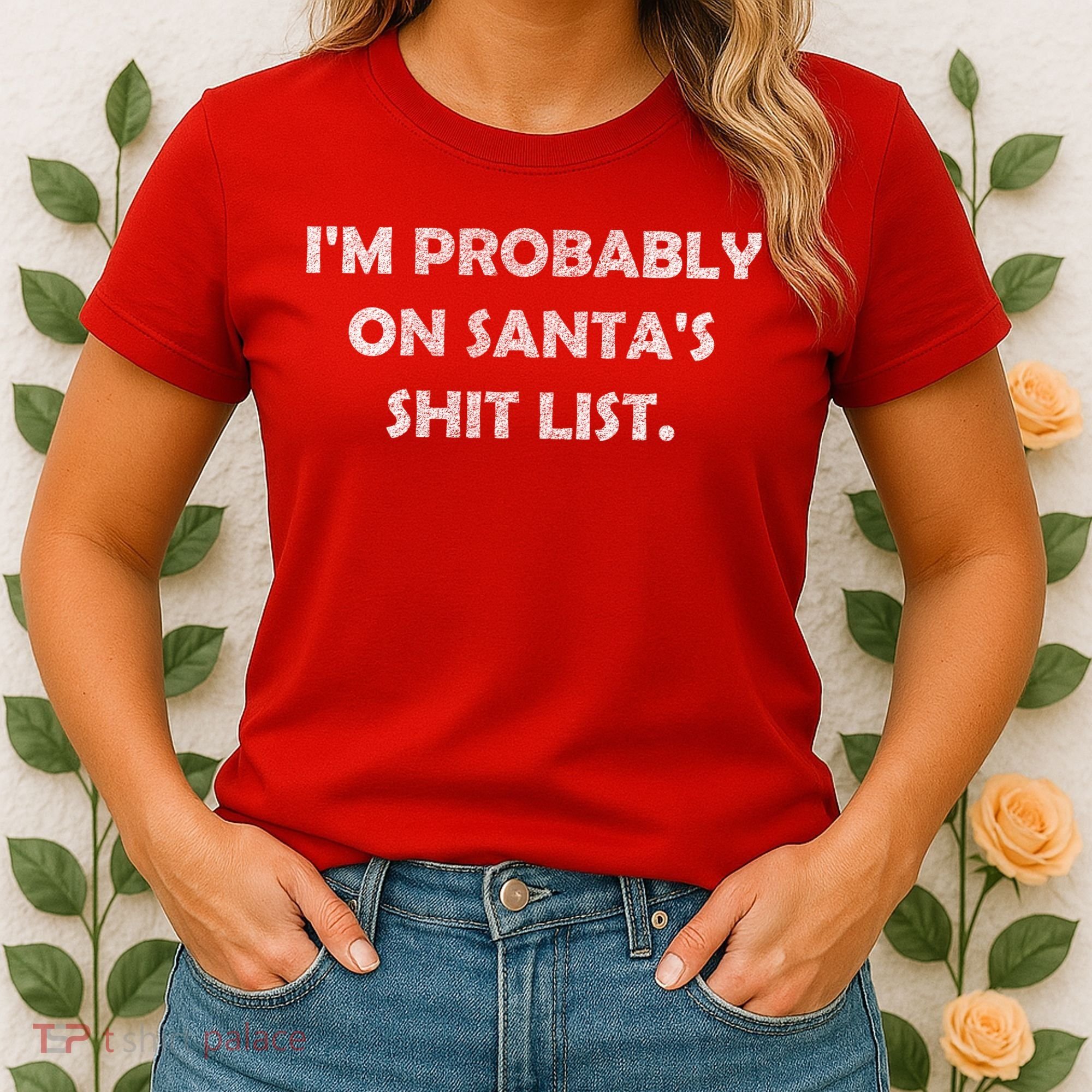 I'm Probably On Santa's Shit List Women's T-Shirt