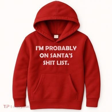 I'm Probably On Santa's Shit List Kids Hoodie