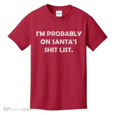 I'm Probably On Santa's Shit List Kids T-Shirt